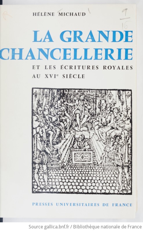 La Grande Chancellerie Et Les écritures Royales Au Seizième Siècle ...