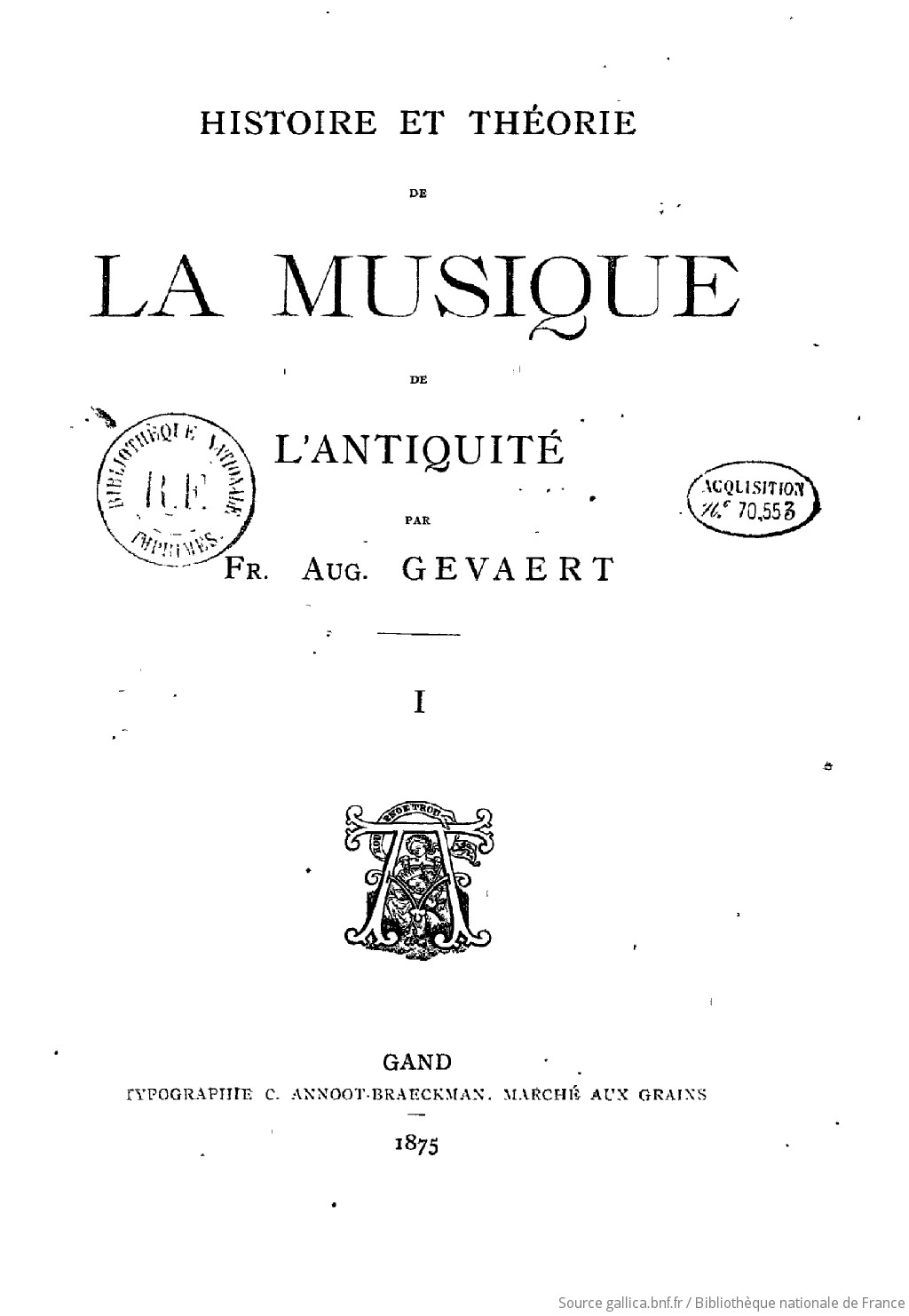 Histoire et théorie de la musique de l'antiquité / par Fr.-Aug. Gevaert