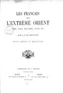 Les français dans l'Extrême-Orient : Chine, Japon, Indo-Chine, Annam  A.-J.-F.-A. Drohojowska. 1884 