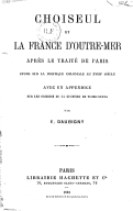 Choiseul et la France d'outre-mer après le traité de Paris : étude sur la politique coloniale au XVIIIe siècle  E. Daubigny. 1892