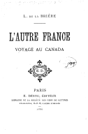 L'Autre France, voyage au Canada  L. Leroy de la Brière. 1886