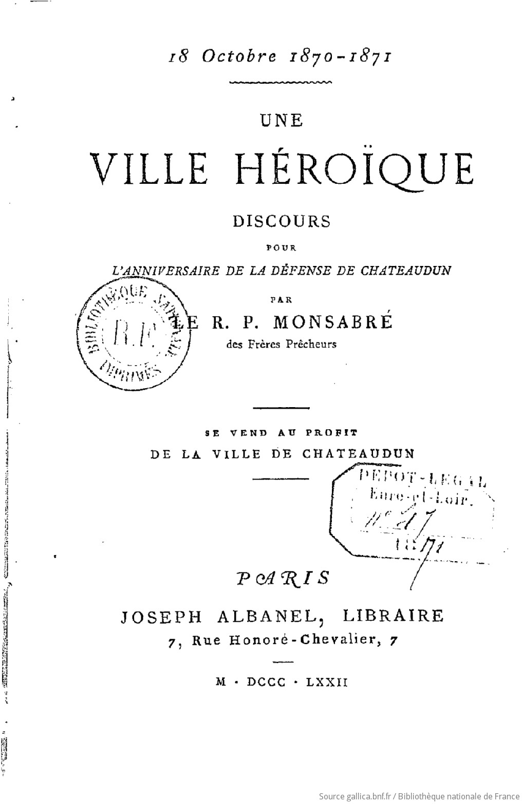 18 Octobre 1870 1871 Une Ville Heroique Discours Pour L Anniversaire De La Defense De Chateaudun Par Le R P Monsabre Gallica
