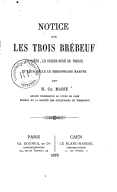Notice sur les trois Brébeuf. Le poète, le prieur-curé de Venoix et leur oncle le missionnaire martyr  C.-D. Marie. 1875