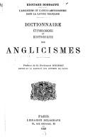  L'anglicisme et l'anglo-américanisme dans la langue française : dictionnaire étymologique et historique des anglicismesE. Bonnaffé. 1920