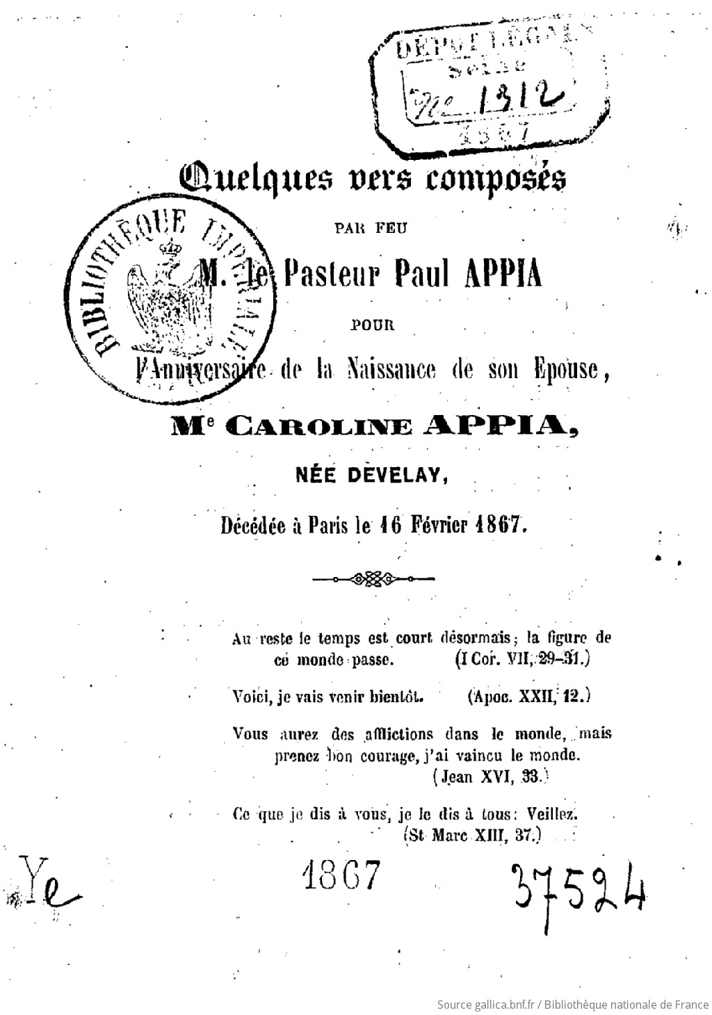 Quelques Vers Composes Par Feu M Le Pasteur Paul Appia Pour L Anniversaire De La Naissance De Son Epouse Mme Caroline Appia Nee Develay Decedee A Paris Le 16 Fevrier 1867 Gallica