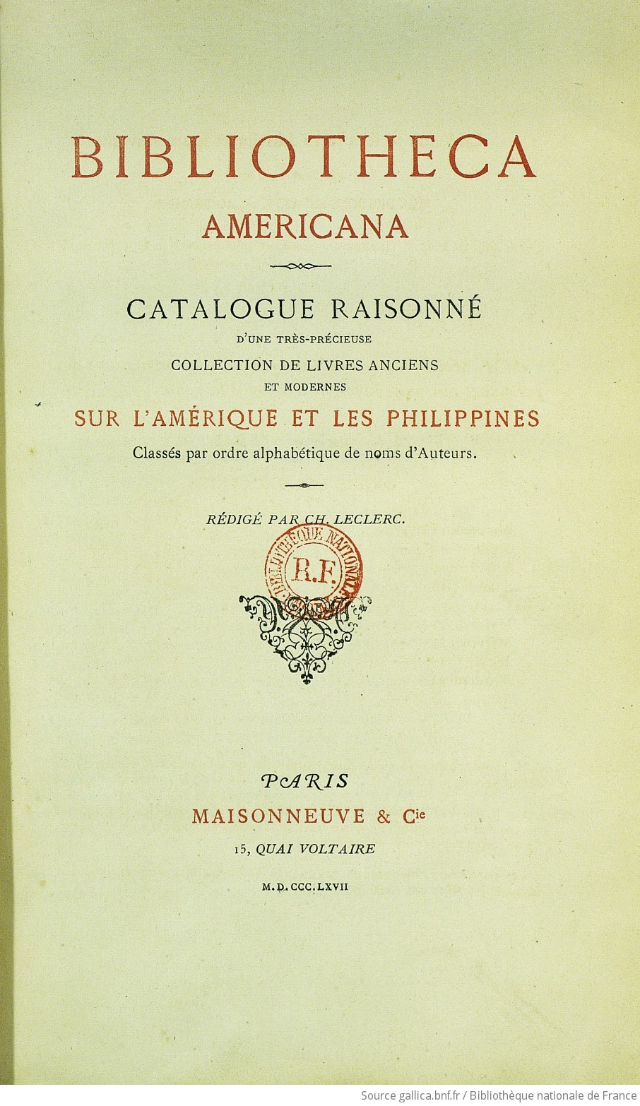 Bibliotheca americana : catalogue raisonné d'une très-précieuse collection de livres anciens et modernes sur l'Amérique et les Philippines / rédigé par Ch. Leclerc