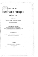 Manuscrit pictographique américain précédé d'une notice sur l'idéographie des Peaux-rouges E. Domenech. 1860