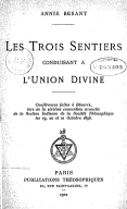 Les trois sentiers conduisant à l'union divine : conférences faites à Bénarès... 1896. A. Bessant. 1902