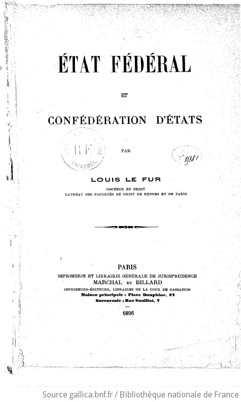 Etat Federal Et Confederation D Etats These Pour Le Doctorat Par Louis Le Fur Gallica