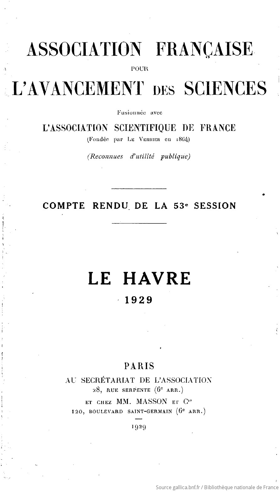 Compte-rendu de la 53e session, Le Havre 1929 / Association française pour l'avancement des sciences...