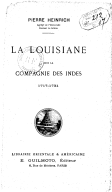 Louisiane sous la Compagnie des Indes, 1717-1731  P. Heinrich. 1907