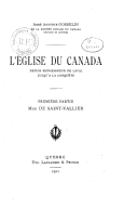 L'Eglise du Canada depuis Monseigneur de Laval jusqu'à la conquête  A. Gosselin. 1911-1914