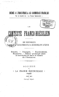 Le Conteste franco-brésilien, son historique, son état climatérique, sa richesse, son avenir...  Société de la France équinoxiale (Paris). 1897 