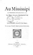 Au Mississipi, la première exploration (1673) : le P. Jacques Marquette  A. Hamy. 1903