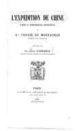 L'Expédition de Chine, d'après la correspondance confidentielle du Gal Cousin de Montauban, comte de Palikao  Comte d'Hérisson. 1883