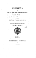 Kaccâyana et la littérature grammaticale du pâli. 1ère partie, Grammaire pâlie de Kaccayana : sûtras et commentaire1871
