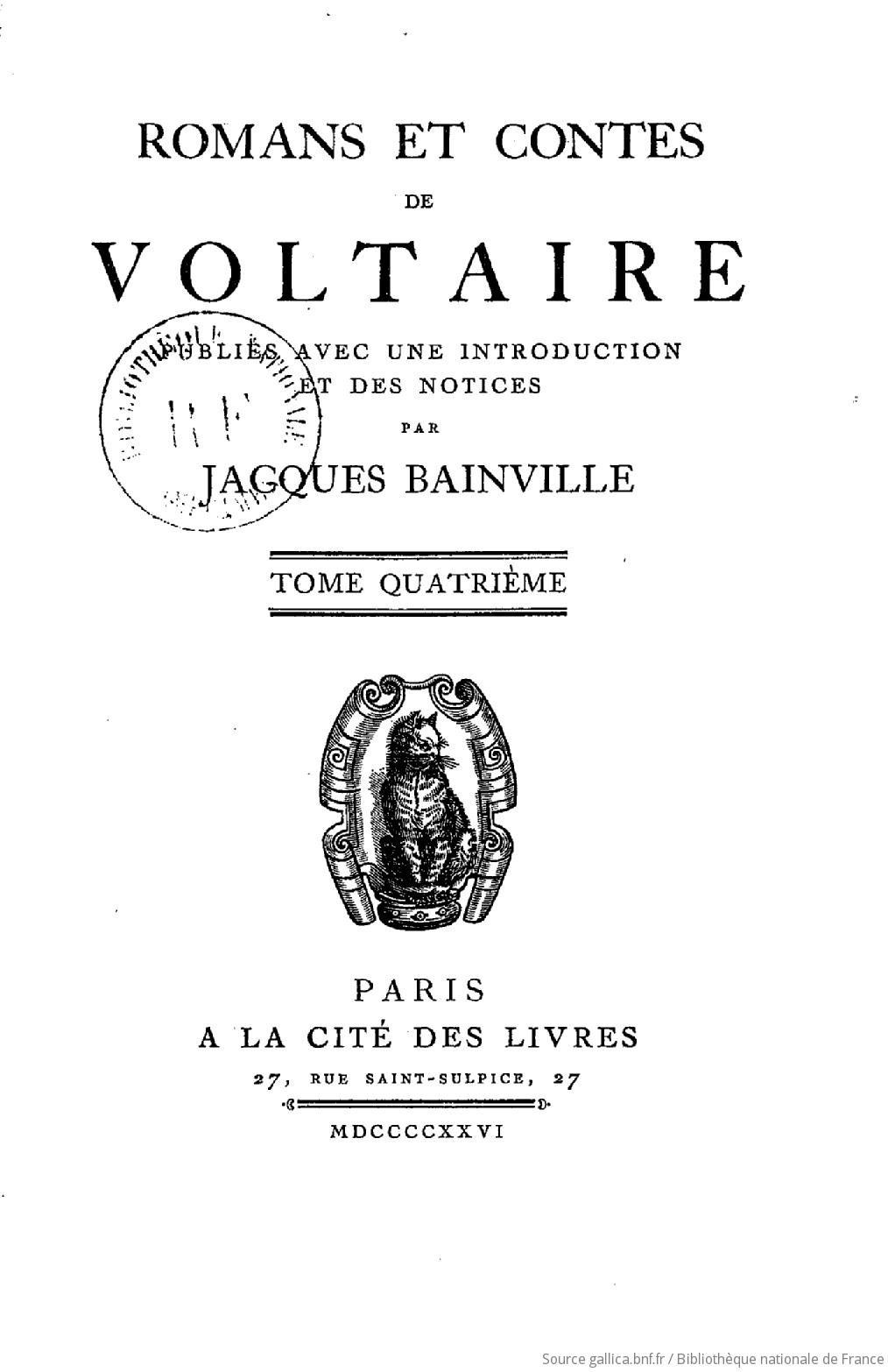 Romans et Contes de Voltaire. Tome 4 / publiés avec une introduction et des notices par Jacques Bainville