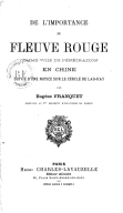De l'Importance du fleuve Rouge comme voie de pénétration en Chine. E. Franquet. 1897