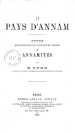 Le pays d'Annam : étude sur l'organisation politique et sociale des Annamites  E. Luro. 1878