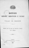 Notice historique, administrative et politique sur la ville de Saïgon. 1917