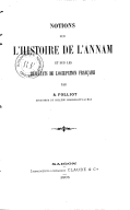 Notions sur l'histoire de l'Annam et sur les résultats de l'occupation française. A. Folliot. 1905