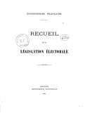 Cochinchine française. Recueil de la Législation électorale. 1881 