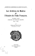 Les Archives de Madras et l'histoire de l'Inde française. Période de François Martin, 1674-1707 E. Gaudart. 1936
