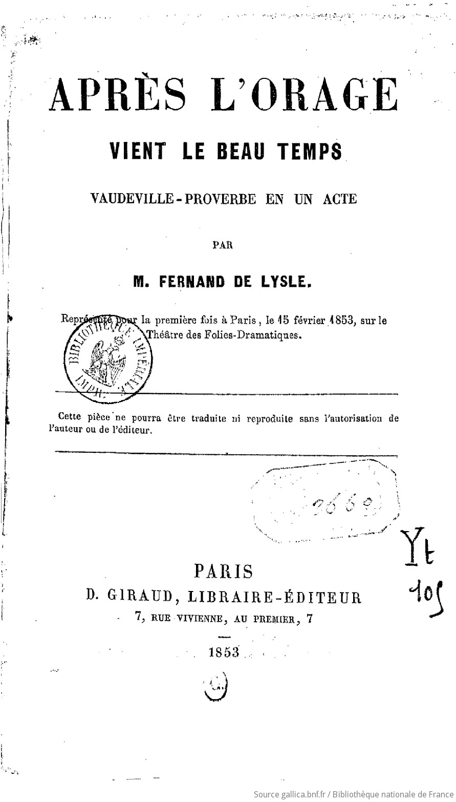 Apres L Orage Vient Le Beau Temps Vaudeville Proverbe En 1 Acte Par M Fernand De Lysle Paris Folies Dramatiques 15 Fevrier 1853 Gallica