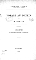 Voyage au Tonkin de M. Richaud, gouverneur général de l'Indo-Chine. Arrêtés pour organiser et pacifier le Tonkin. 1888