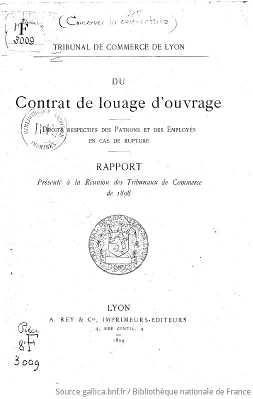 Tribunal De Commerce De Lyon Du Contrat De Louage D Ouvrage Droits Respectifs Des Patrons Et Des Employes En Cas De Rupture Rapport Presente A La Reunion Des Tribunaux De Commerce De 1898