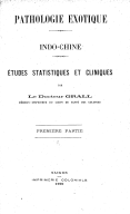 Pathologie exotique : Indo-Chine, études statistiques et cliniques. C. Grall. 1900 