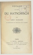  Voyage au pays du hatschisch  L. Jacolliot. 1883