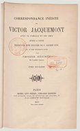 Correspondance inédite de Victor Jacquemont avec sa famille et ses amis. 1824-1832 1867