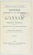 Histoire ancienne et moderne de l'Annam, Tong-King et Cochinchine  A. Launay. 1884