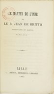 Le martyr de l'Inde ou Le B. Jean de Britto, missionnaire et martyr  M. de Montrond. 1855