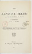 Choix de chroniques et mémoires relatifs à l'histoire de France : avec notices littéraires  J.-A.-C. Buchon. 1875