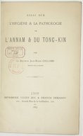 Essai sur l'hygiène et la pathologie de l'Annam & du Tong-Kin  J.-M. Collomb. 1883