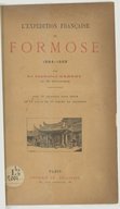 L’Expédition française de Formose 1884-1885  E.-G. Garnot. 1894