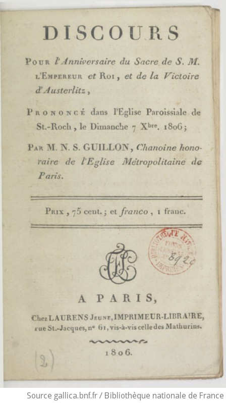 Discours Pour L Anniversaire Du Sacre De S M L Empereur Et Roi Et De La Victoire D Austerlitz Prononce Dans L Eglise Paroissiale De St Roch Le Dimanche 7 Decembre 1806 Par M N S