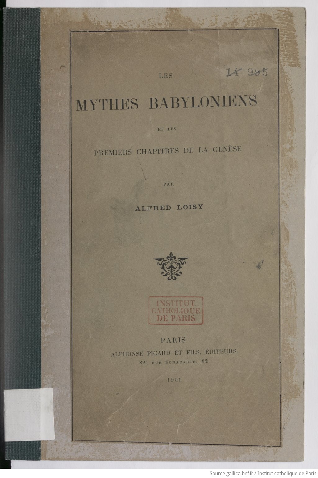 Les mythes babyloniens et les premiers chapitres de la Genèse / par Alfred Loisy