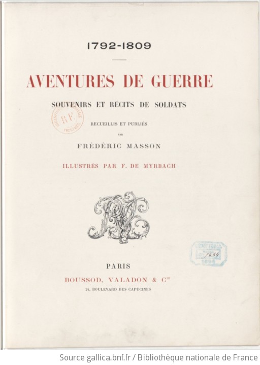 Aventures de guerre, 1792-1809 : souvenirs et récits de soldats / recueillis et publiés par Frédéric Masson ; illustrés par F. de Myrbach