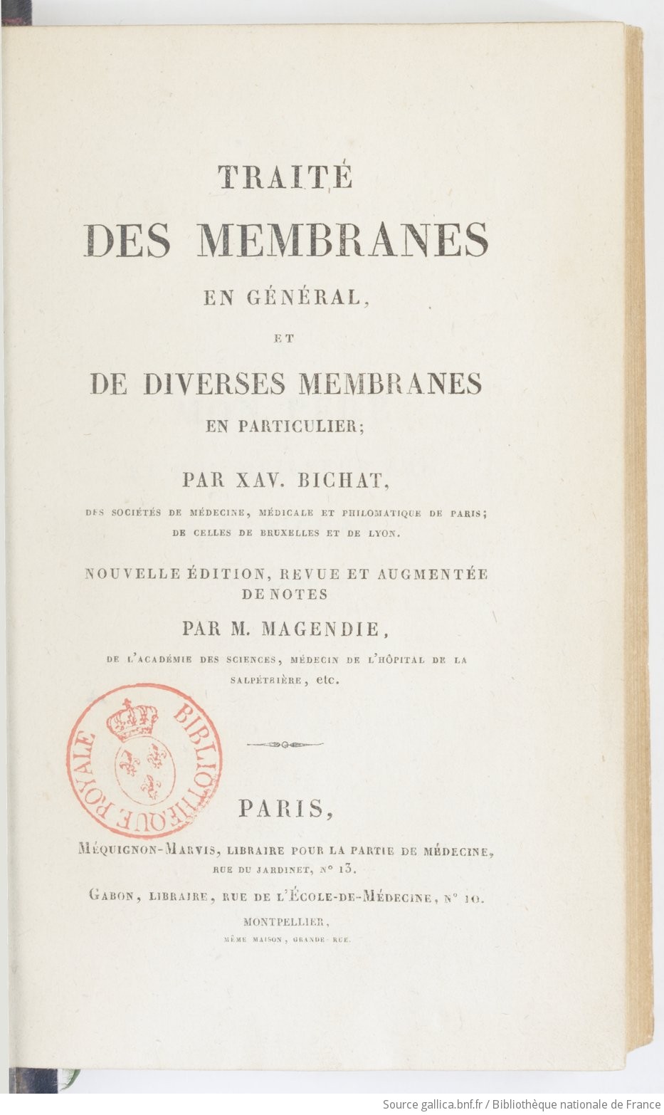 Traité des membranes en général et de diverses membranes en particulier ;  par Xavier Bichat, Nouvelle édition, revue et augmentée de notes par M.  Magendie