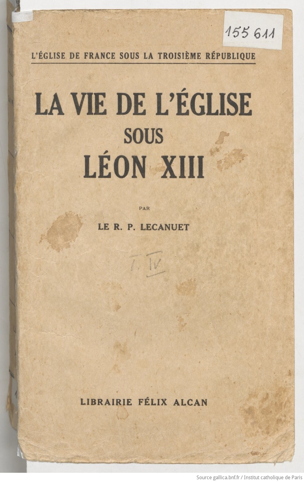La vie de l'Église sous Léon XIII / par le R.P. Lacanuet