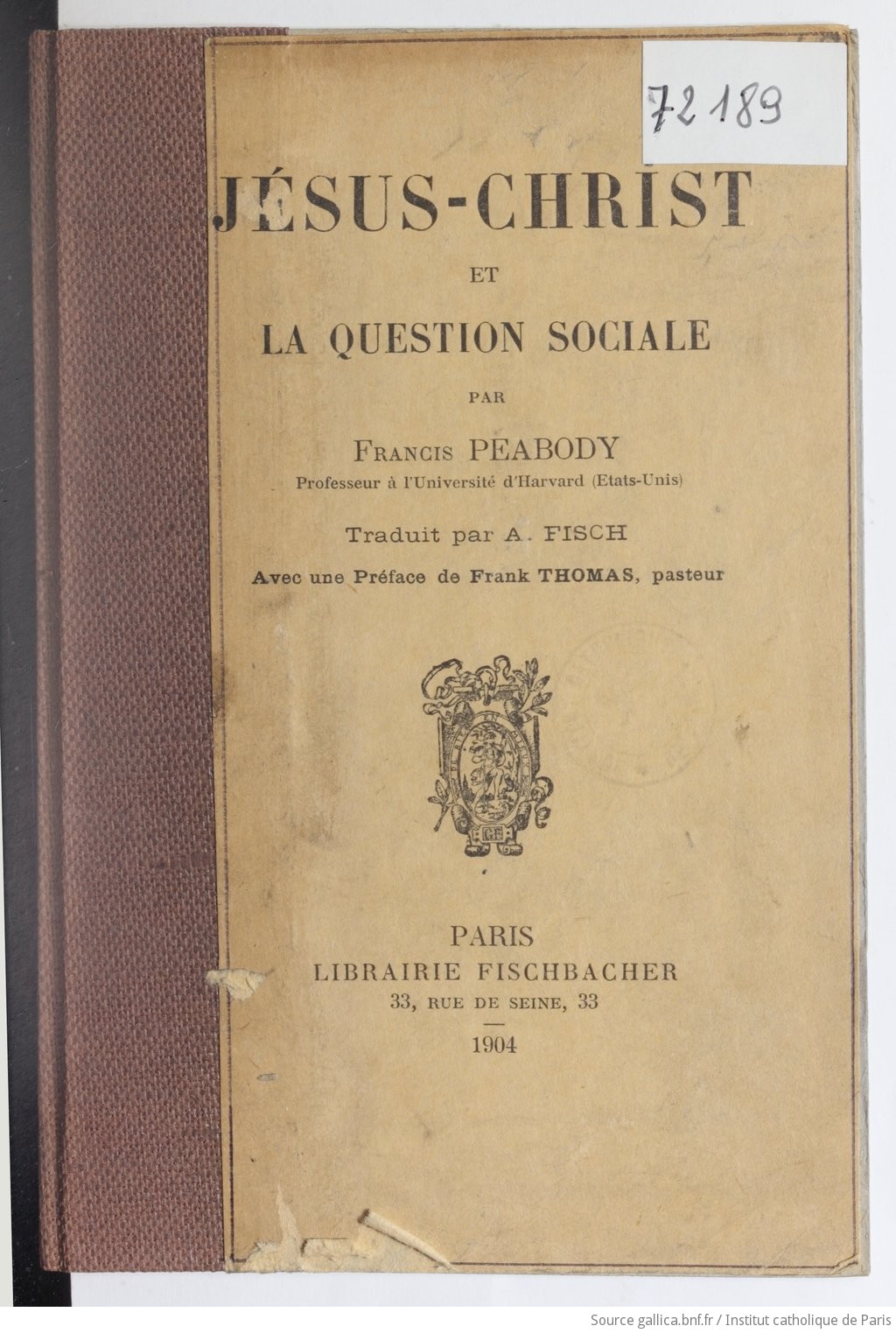 Jésus-Christ et la question sociale / par Francis Peabody,... ; traduit par A. Fisch ; avec une préface de Frank Thomas,...