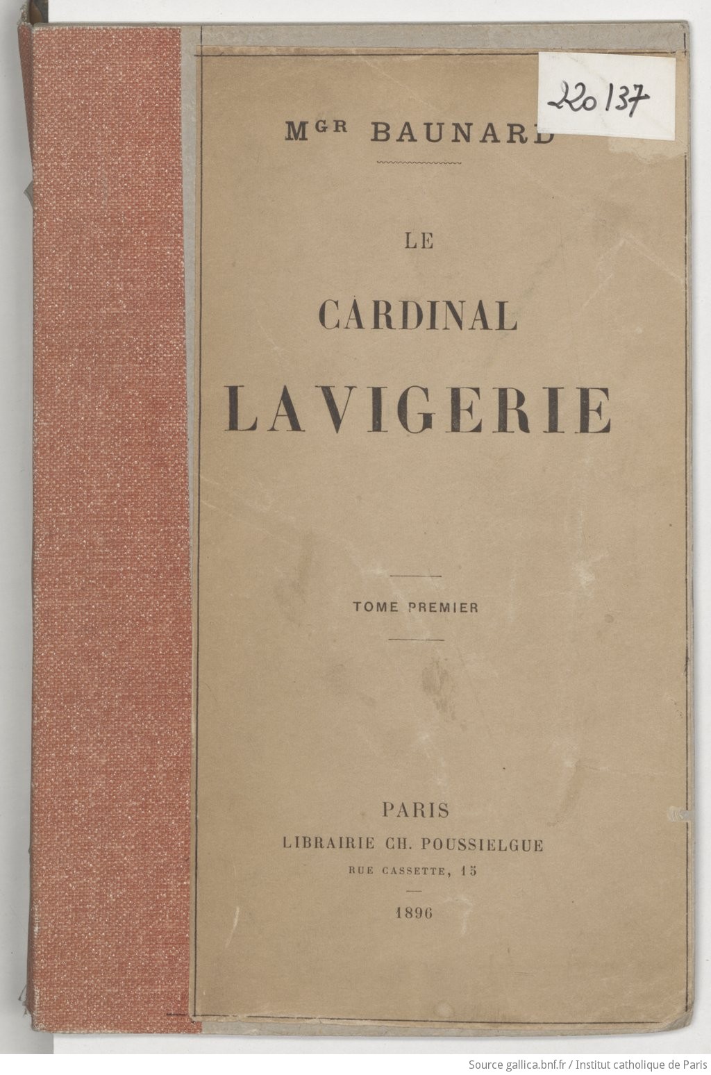Le Cardinal Lavigerie. Tome 1 / par Mgr Baunard,...