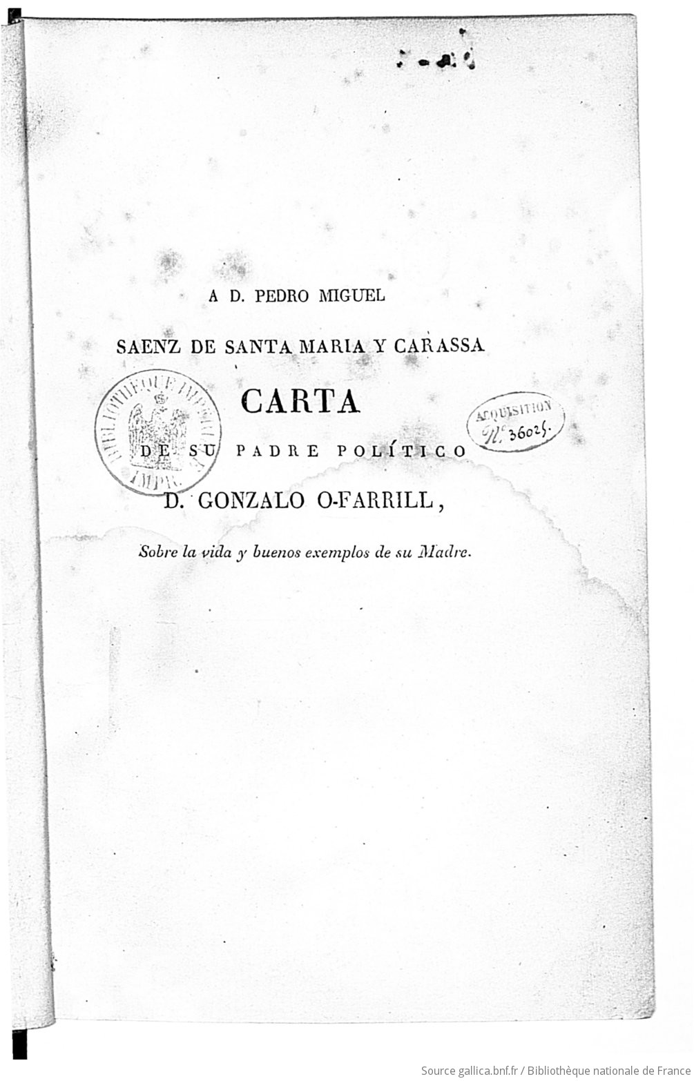 A D. Pedro Miguel Saenz de Santa Maria y Carassa carta de su padre político  D. Gonzalo O-Farrill, sobre la vida y buenos exemplos de su madre. | Gallica