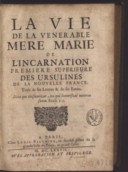 La vie de la vénérable Mère Marie de l'Incarnation première supérieure des Ursulines de la Nouvelle France 1677