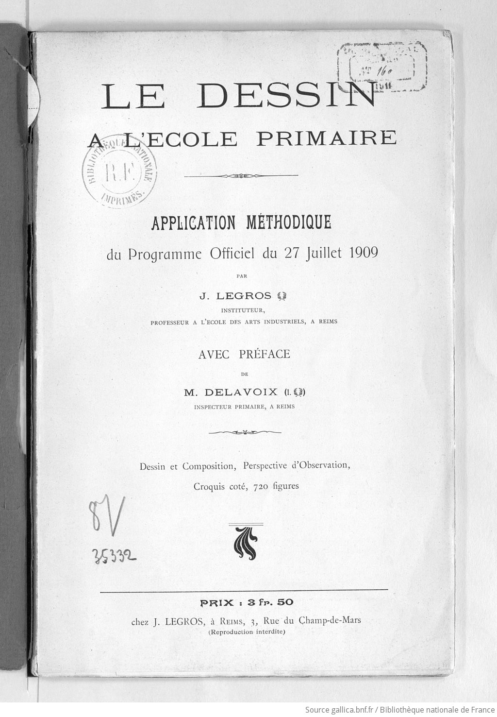 Le Dessin A L Ecole Primaire Application Methodique Du Programme Officiel Du 27 Juillet 1909 Par J Legros Avec Preface De M Delavoix Dessin Et Composition Perspective D Observation Croquis Cote Gallica