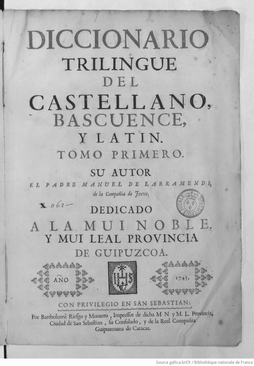 Diccionario trilingue del castellano, bascuence y latin.... Tome 1 / su  autor el padre Manuel de Larramendi,... | Gallica