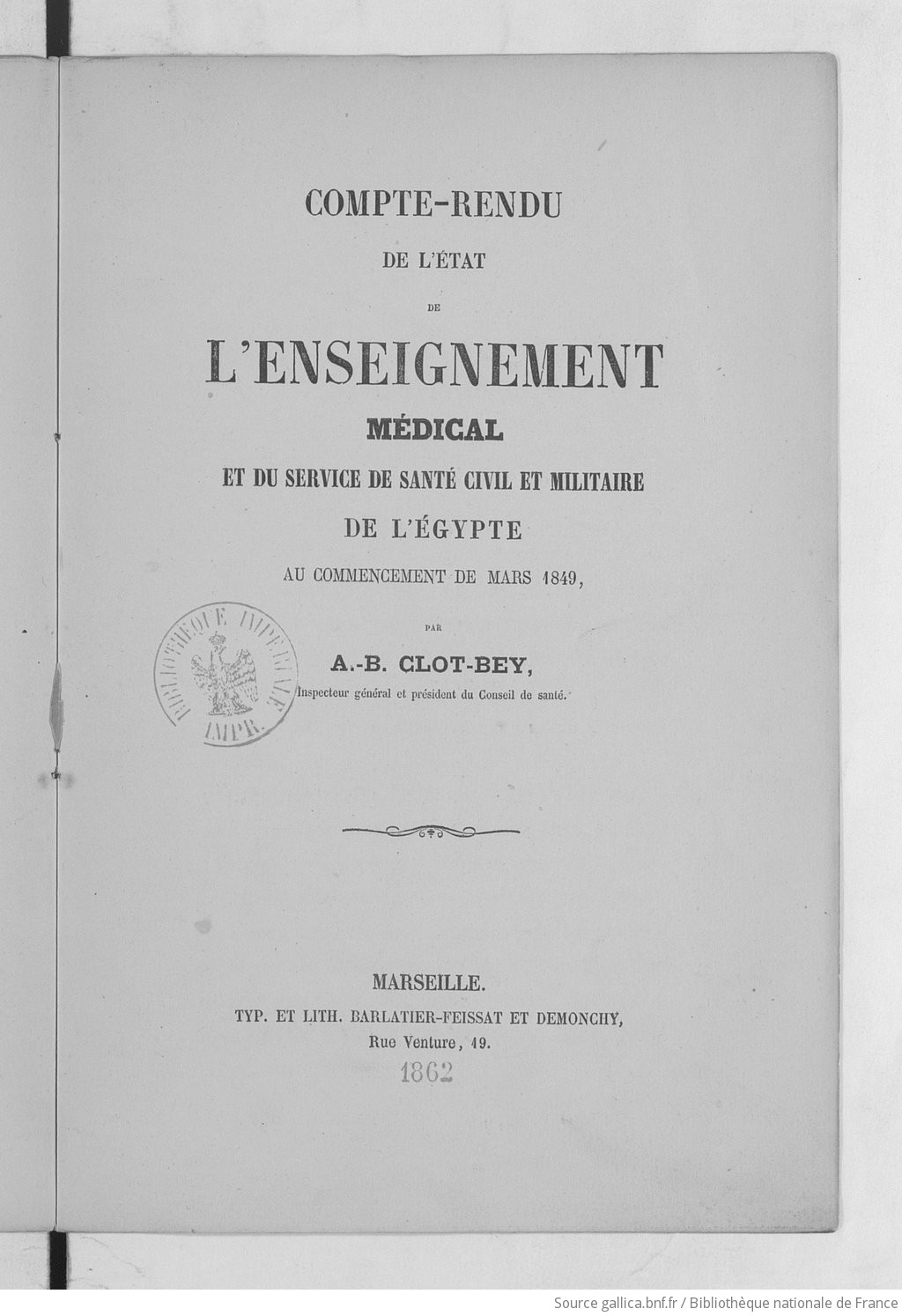 Compte Rendu De L Etat De L Enseignement Medical Et Du Service De Sante Civil Et Militaire De L Egypte Au Commencement De Mars 1849 Par A B Clot Bey Gallica